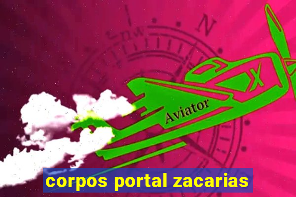 corpos portal zacarias